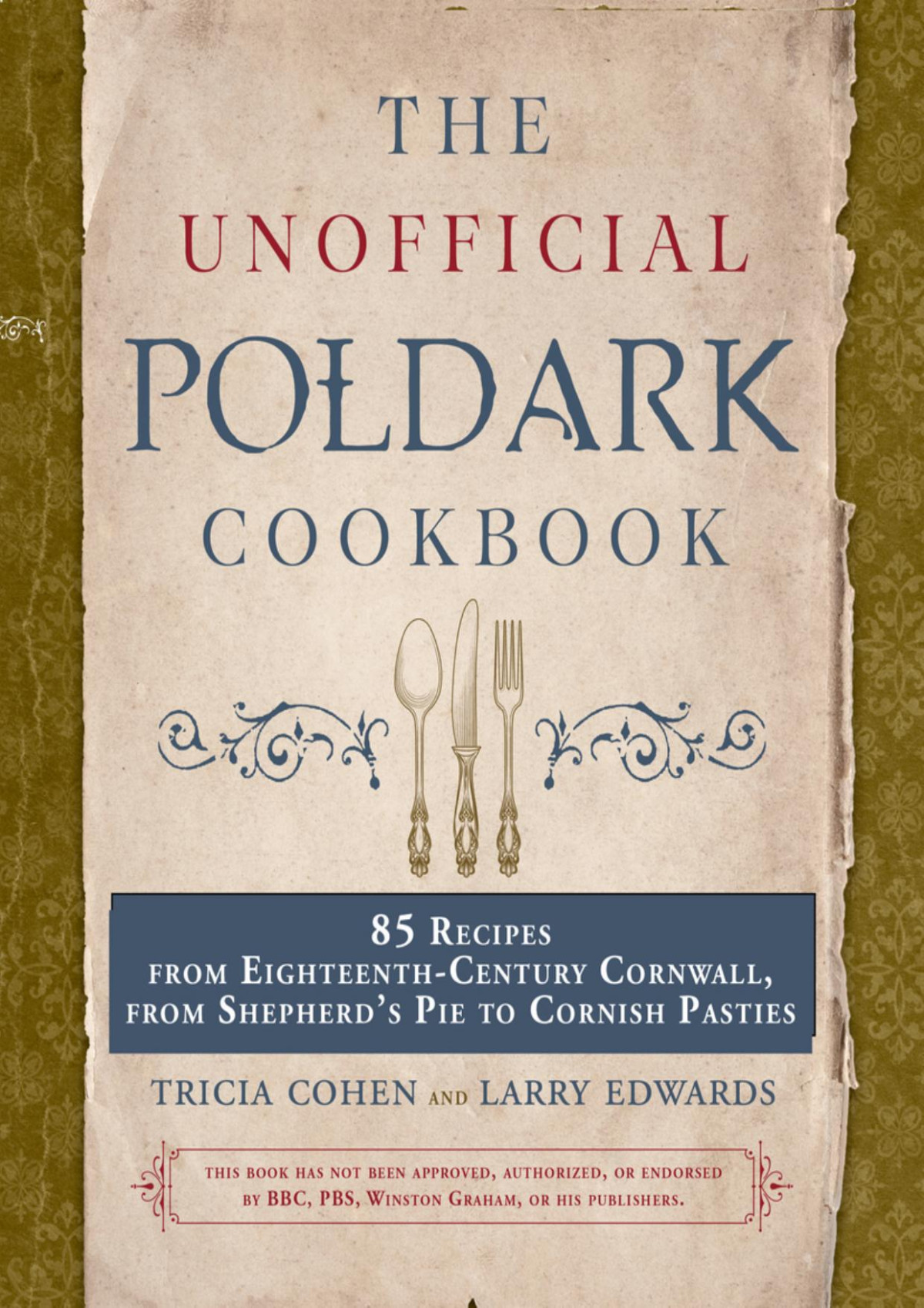 The Unofficial Poldark Cookbook 85 Recipes From Eighteenthcentury Cornwall From Shepherds Pie To Cornish Pasties Tricia Cohen