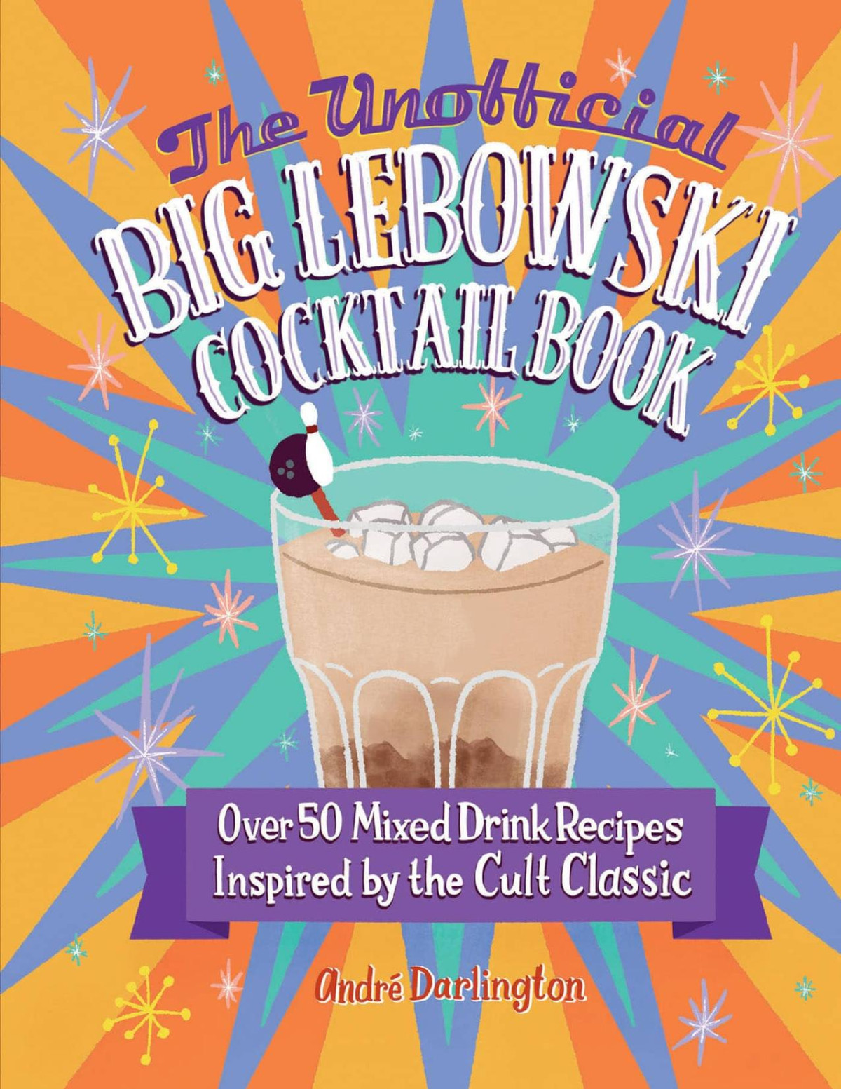 The Unofficial Big Lebowski Cocktail Book Darlington Andr