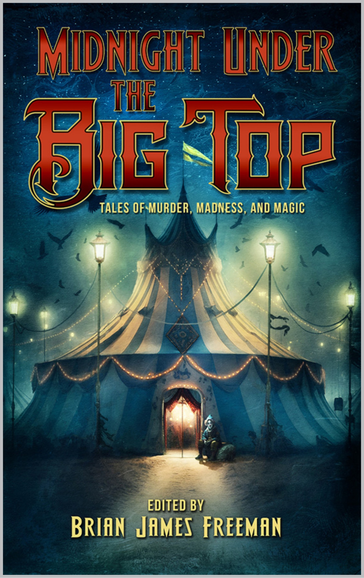 Midnight Under The Big Top Tales Of Madness Murder And Magic Cemetery Dance Publications Stephen King