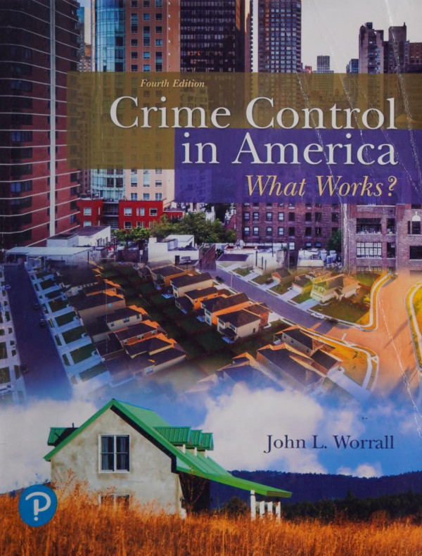 Crime Control In America What Works Whats New In Criminal Justice 4th Edition John Worrall