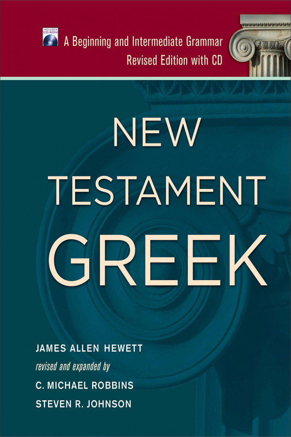 New Testament Greek A Beginning And Intermediate Grammar James Allen Hewett C Michael Robbins Steven R Johnson