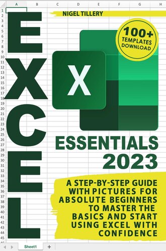 Excel Essentials A Stepbystep Guide With Pictures For Absolute Beginners To Master The Basics And Start Using Excel With Confidence Nigel Tillery