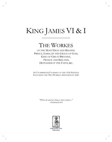 The Workes Of The Most High And Mightie Prince James By The Grace Of God King Of Great Britaine France And Ireland Defender Of The Faith C First King James Vi I