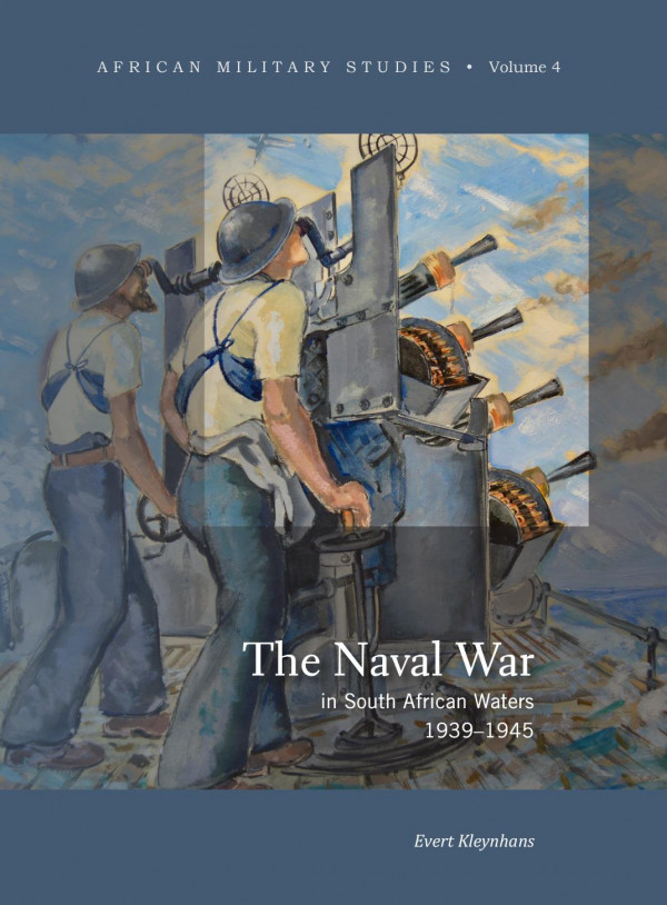The Naval War In South African Waters 19391945 Evert Kleynhans
