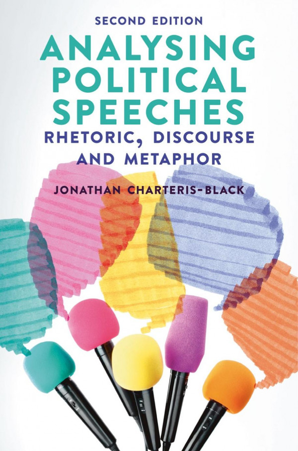 Analysing Political Speeches Rhetoric Discourse And Metaphor 2nd Edition Jonathan Charterisblack