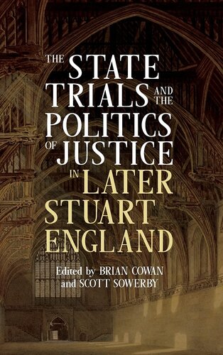 The State Trials And The Politics Of Justice In Later Stuart England Brian Cowan