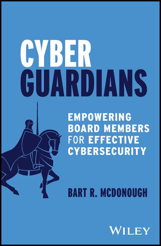 Cyber Guardians Empowering Board Members For Effective Cybersecurity Bart R Mcdonough