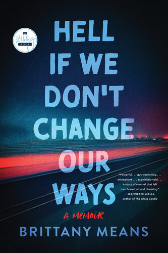 Hell If We Dont Change Our Ways A Memoir Brittany Means