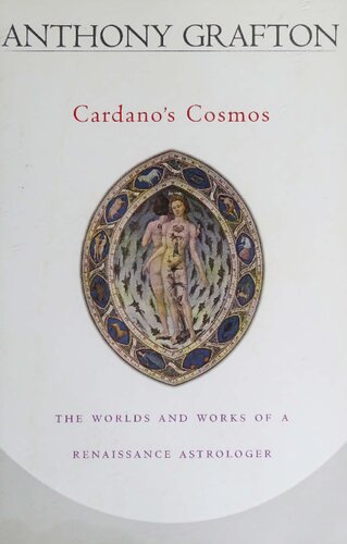 Cardanos Cosmos The Worlds And Works Of A Renaissance Astrologer Anthony Grafton