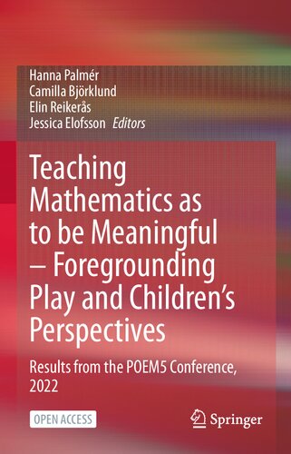 Teaching Mathematics As To Be Meaningful Foregrounding Play And Childrens Perspectives Results From The Poems Conference 2022 Hanna Palmr