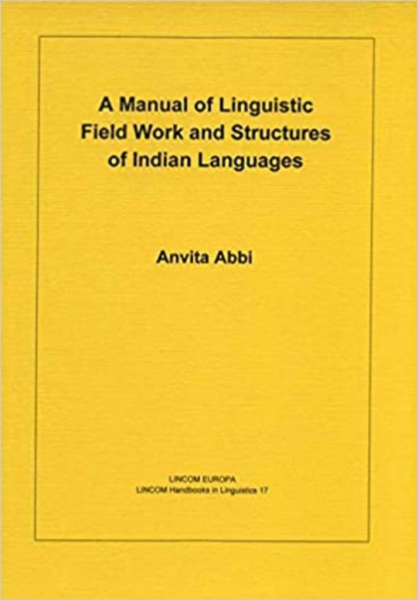 A Manual Of Linguistic Field Work And Indian Language Structures Anvita Abbi