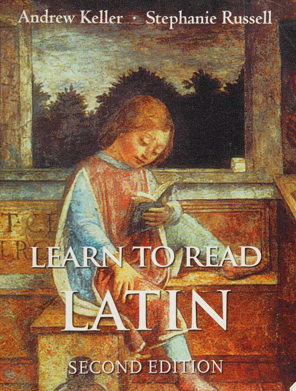 Learn To Read Latin Second Edition Textbook 2nd Edition Andrew Keller