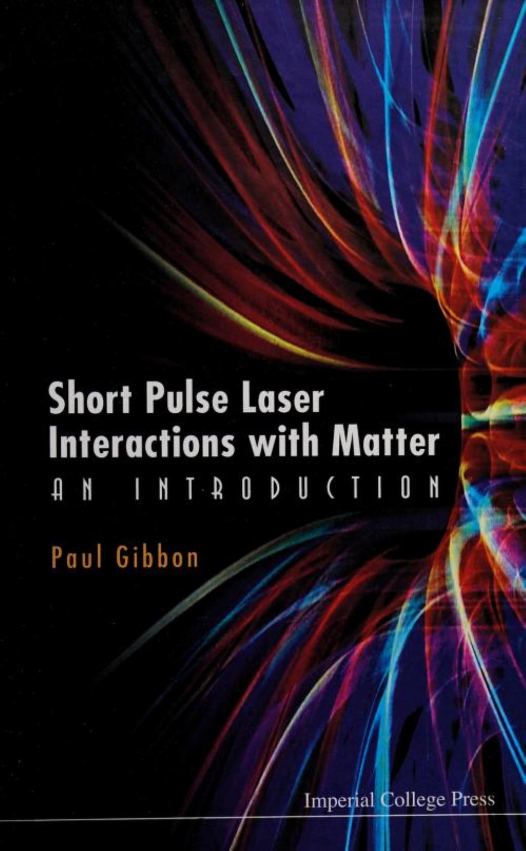 Short Pulse Laser Interactions With Matter Paul Gibbon