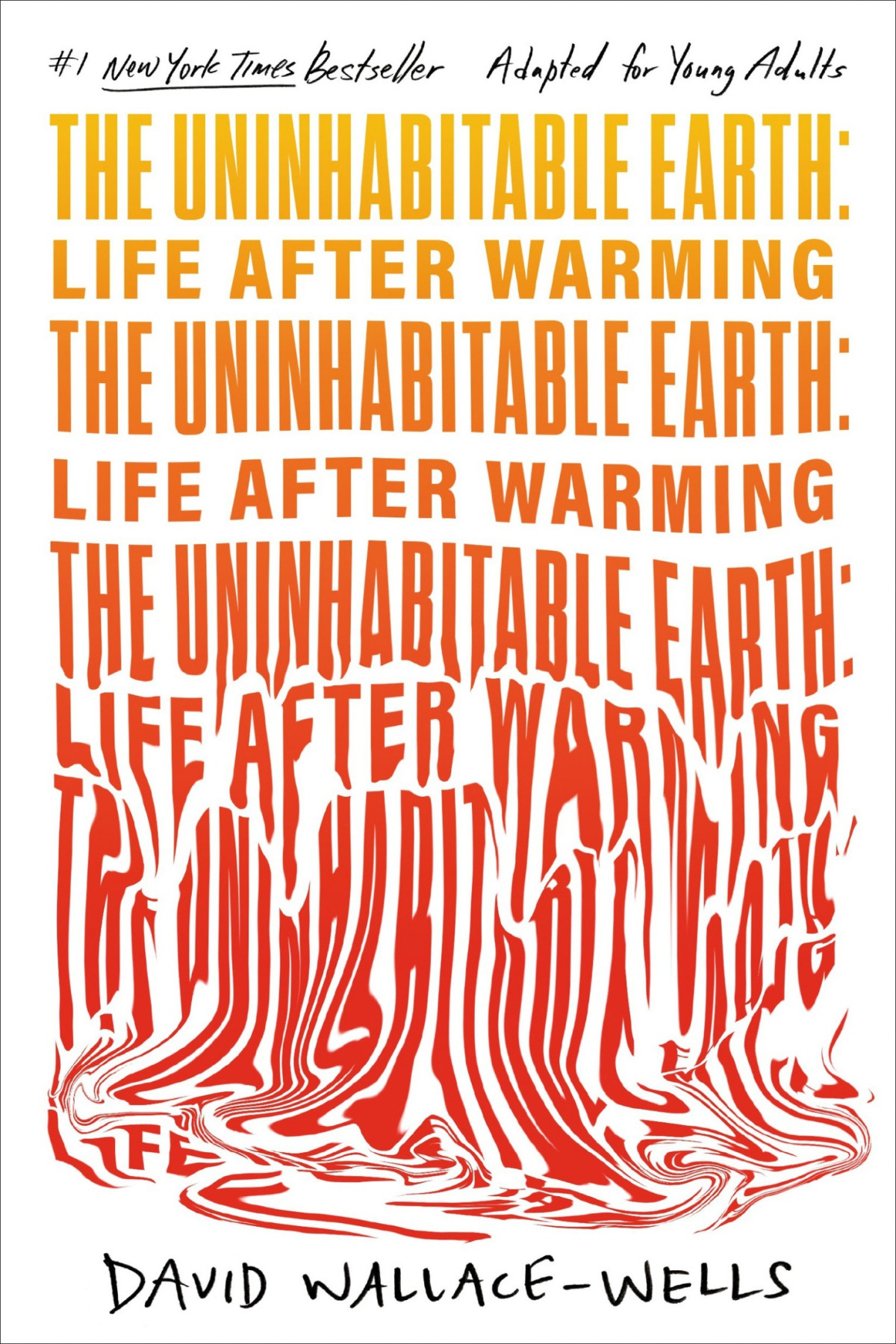 The Uninhabitable Earth Adapted For Young Adults David Wallacewells