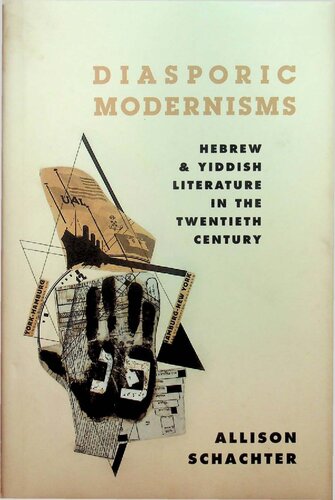 Diasporic Modernisms Hebrew And Yiddish Literature In The Twentieth Century Allison Schachter