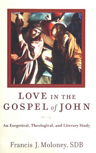 Love In The Gospel Of John An Exegetical Theological And Literary Study Francis J Sdb Moloney
