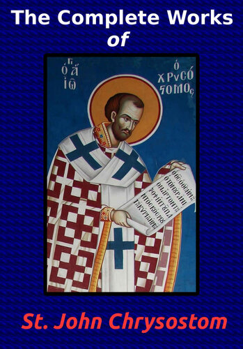 The Complete Works Of St John Chrysostom 36 Books Chrysostom