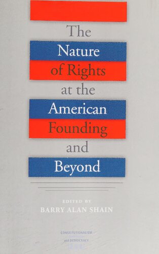 Nature Of Rights At The American Founding And Beyond Barry Alan Shain