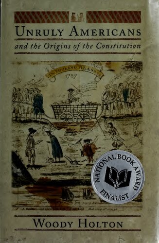 Unruly Americans And The Origins Of The Constitution Woody Holton