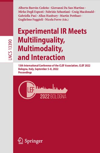 Experimental Ir Meets Multilinguality Multimodality And Interaction 13th International Conference Of The Clef Association Clef 2022 Bologna Italy September 58 2022 Proceedings Alberto Barrncedeo