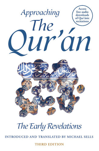 Approaching The Quran The Early Revelations 3rd Edition Michael Sells