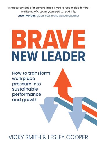 Brave New Leader How To Transform Workplace Pressure Into Sustainable Performance And Growth Vicky Smith