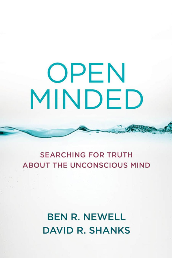 Open Minded Searching For Truth About The Unconscious Mind 1st Edition Ben R Newell
