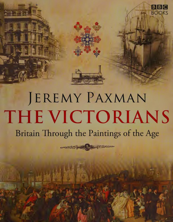 The Victorians Britain Through The Paintings Of The Age Jeremy Paxman