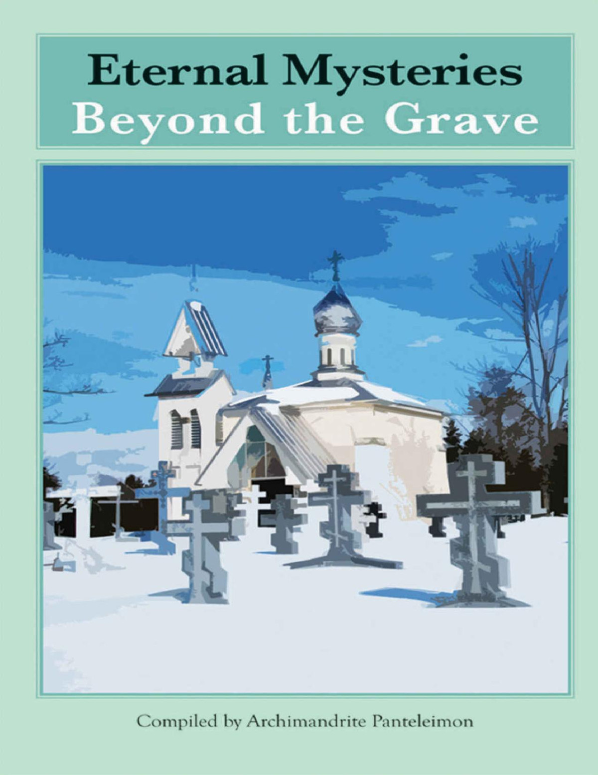 Eternal Mysteries Beyond The Grave Archimandrite Panteleimon