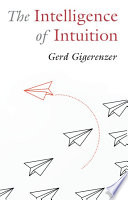 The Intelligence Of Intuition Gerd Gigerenzer