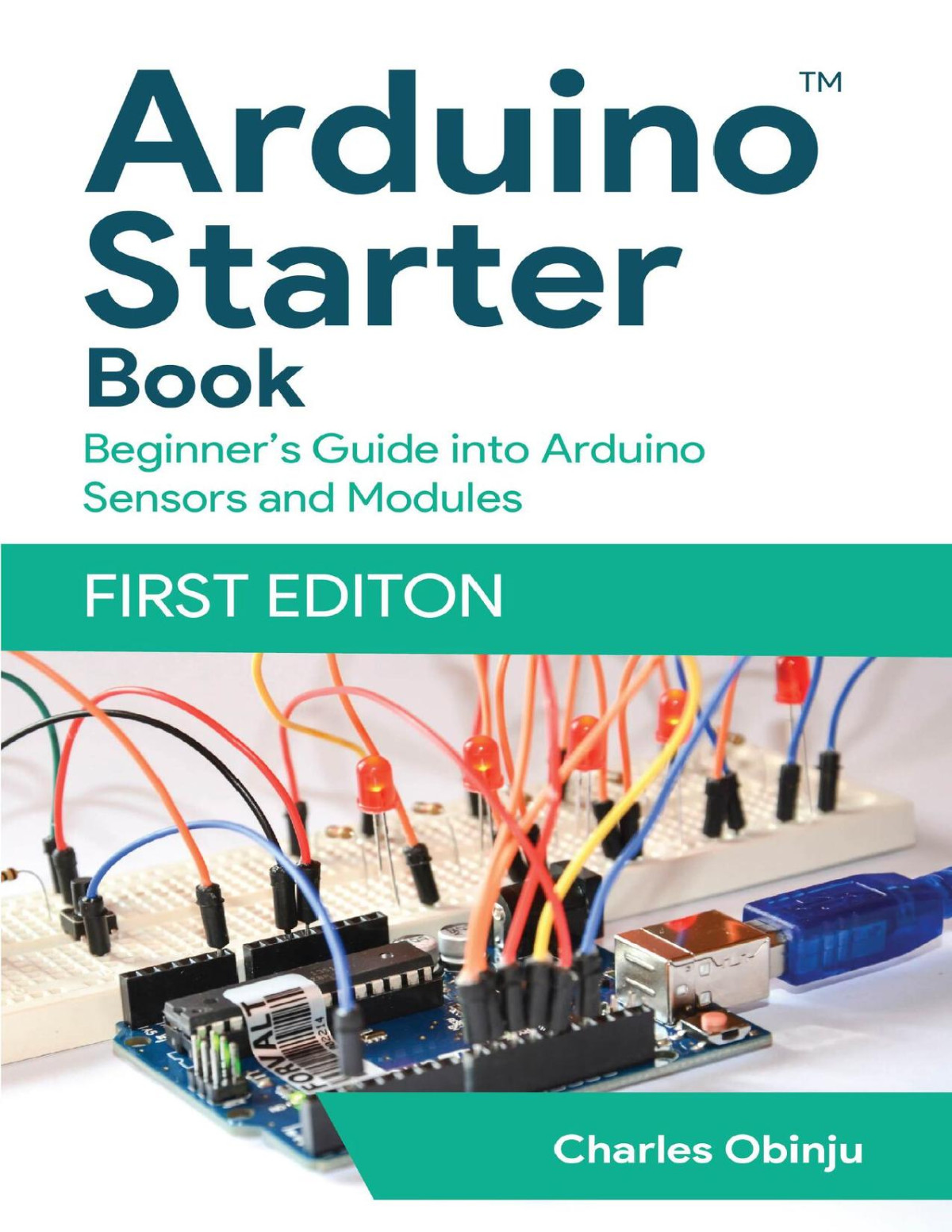 Arduino Starter Book Unleashing The Power Of Electronic Modules Sensors Obinju Charles