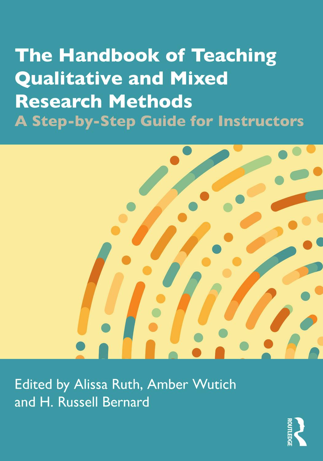 The Handbook Of Teaching Qualitative And Mixed Research Methods A Stepbystep Guide For Instructors 1 Alissa Ruth