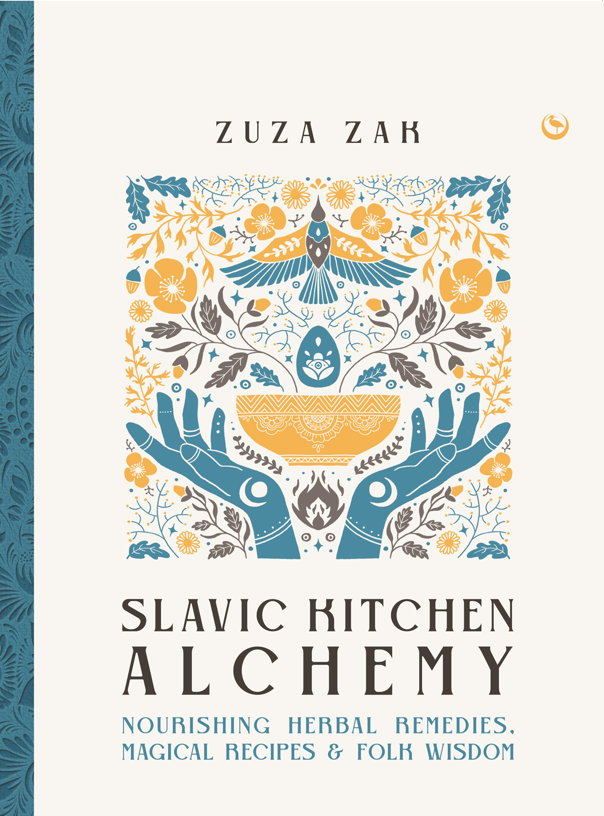 Slavic Kitchen Alchemy Nourishing Herbal Remedies Magical Recipes Folk Wisdom Zuza Zak