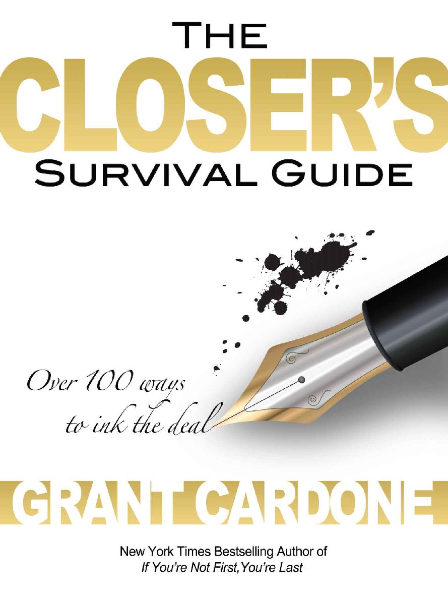 The Closers Survival Guide Over 100 Ways To Ink The Deal Grant Cardone