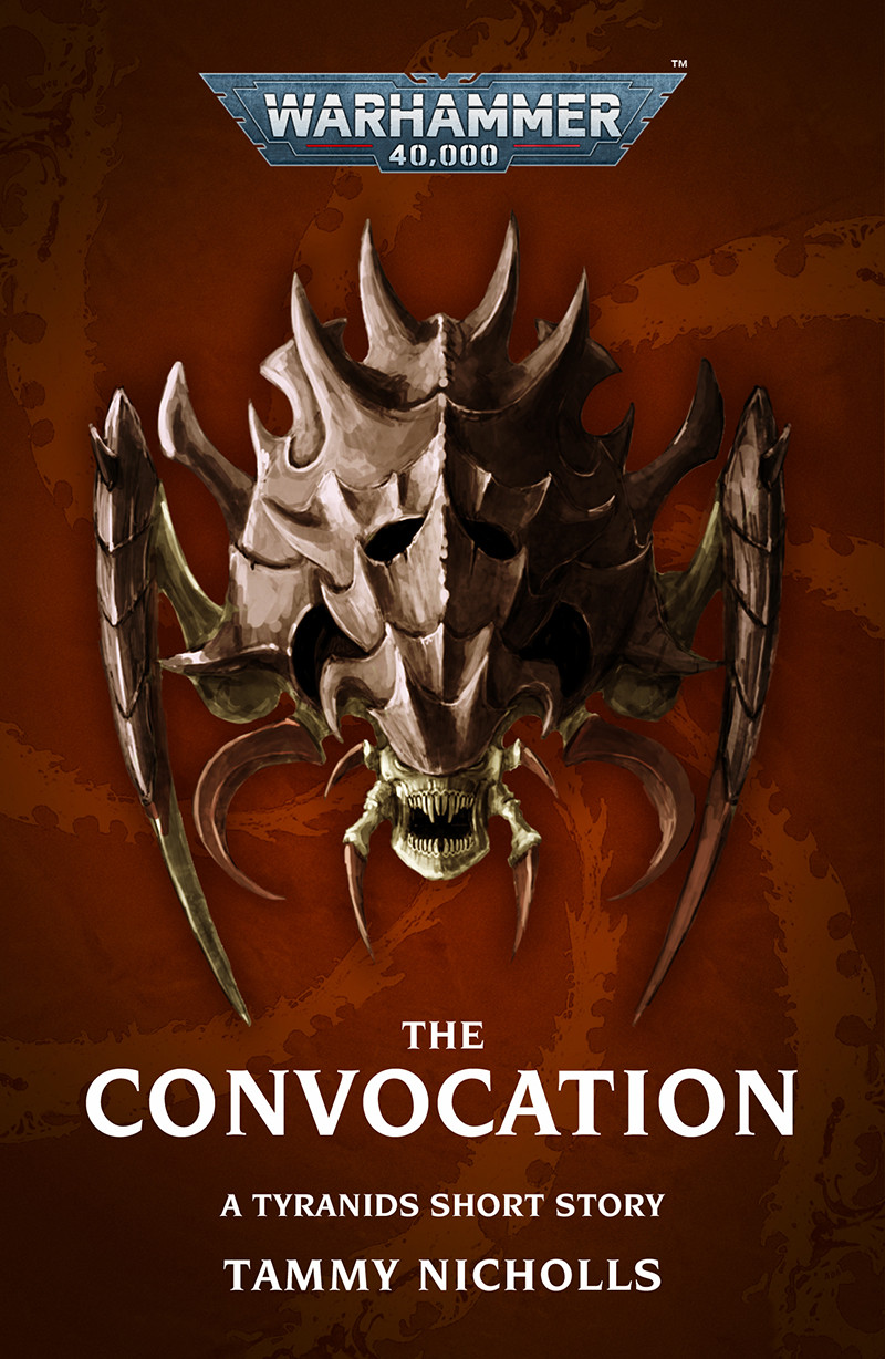 The Convocation A Tyranids Short Story Tammy Nicholls