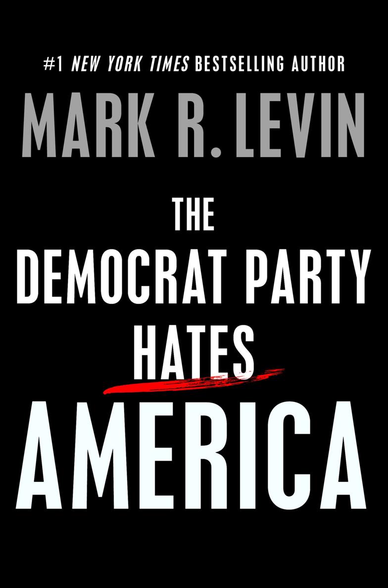 The Democrat Party Hates America Mark R Levin