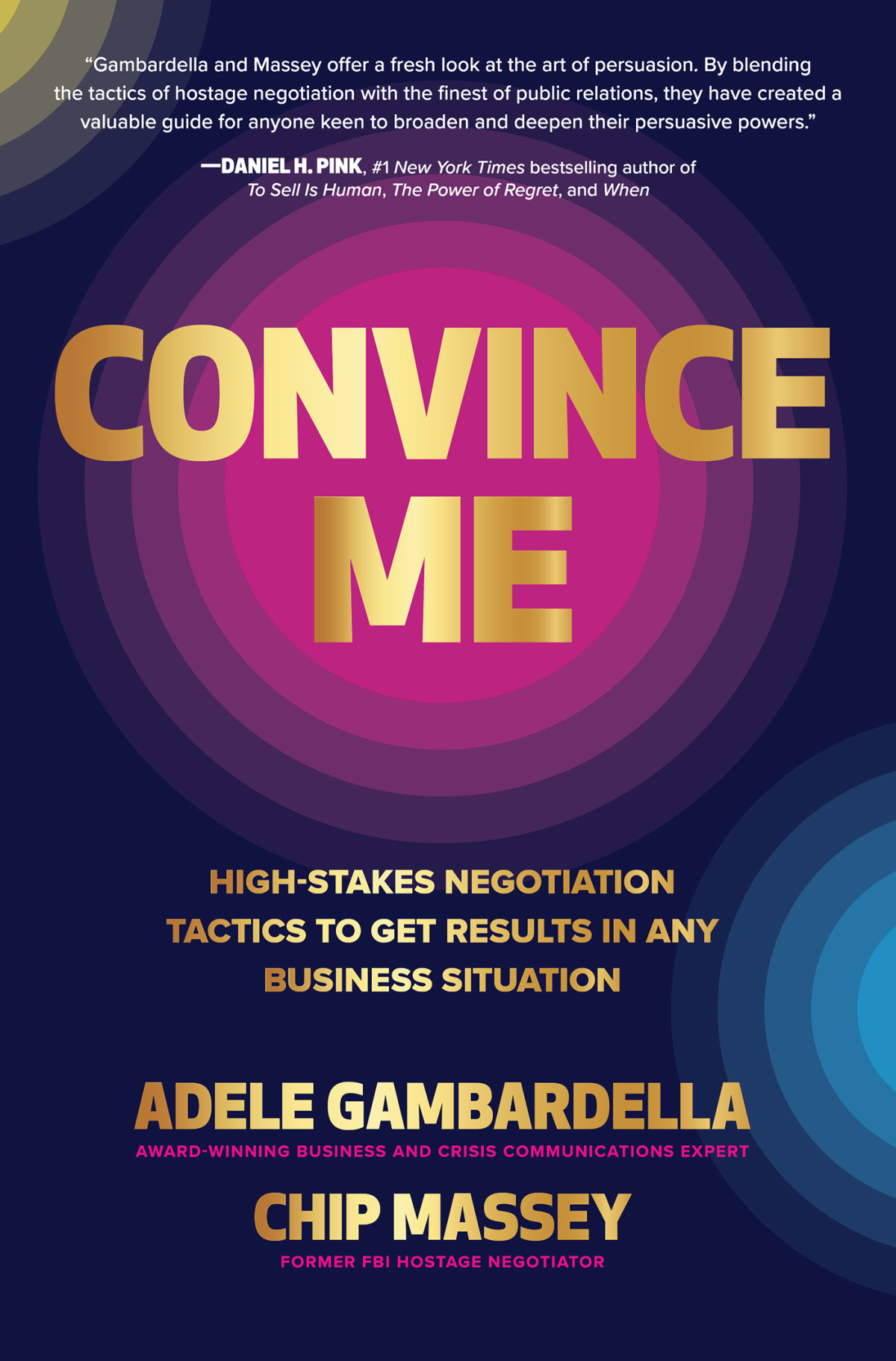 Convince Me Highstakes Negotiation Tactics To Get Results In Any Business Situation 1st Edition Adele Gambardella