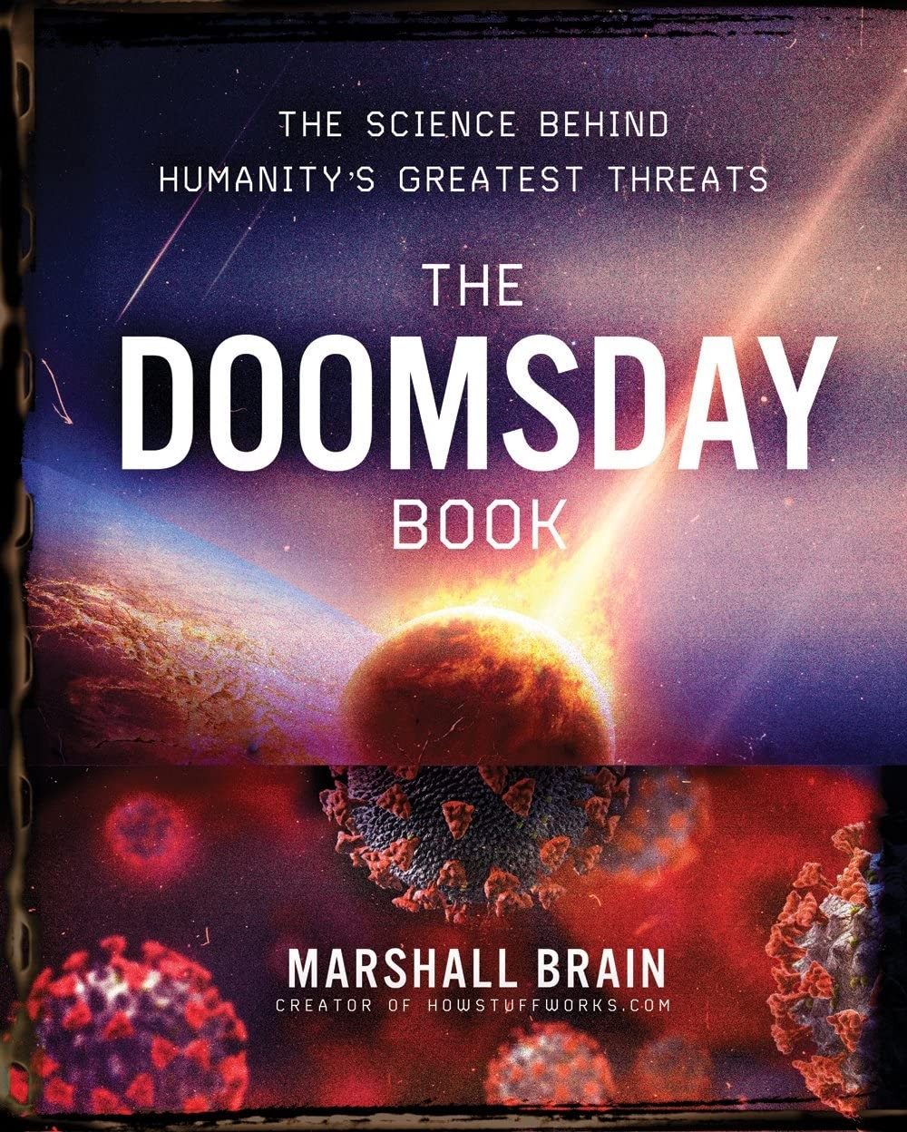 The Doomsday Book The Science Behind Humanitys Greatest Threats Marshall Brain