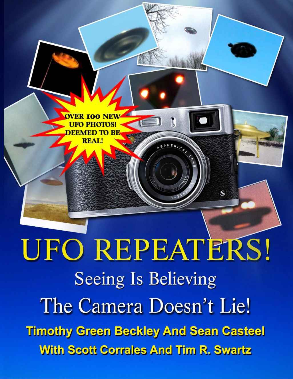 The Ufo Repeaters Seeing Is Believing The Camera Doesnt Lie Timothy Beckley Sean Casteel Tim R Swartz