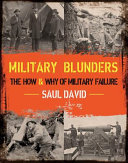 Military Blunders The How And Why Of Military Failure Saul David