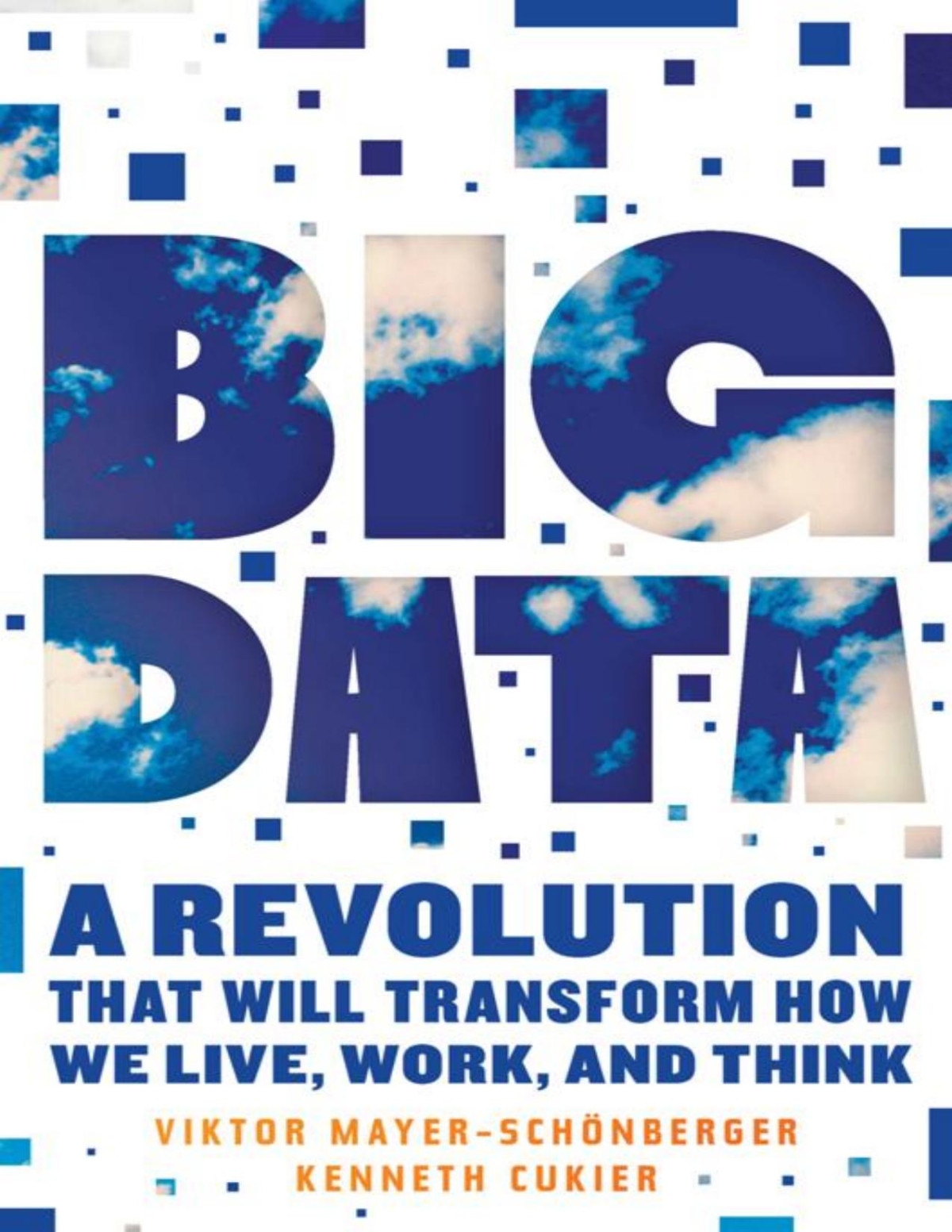 Big Data A Revolution That Will Transform How We Live Work And Think Viktor Mayerschonberger Kenneth Cukier