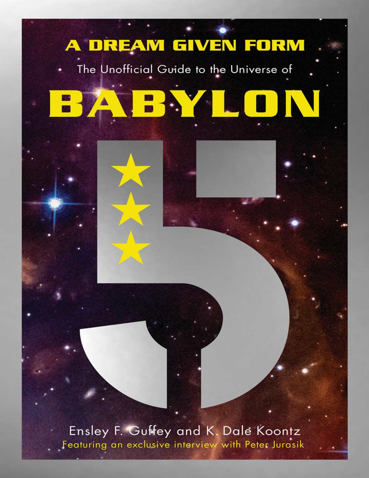 A Dream Given Form The Unofficial Guide To The Universe Of Babylon 5 Ensley F Guffey K Dale Koontz