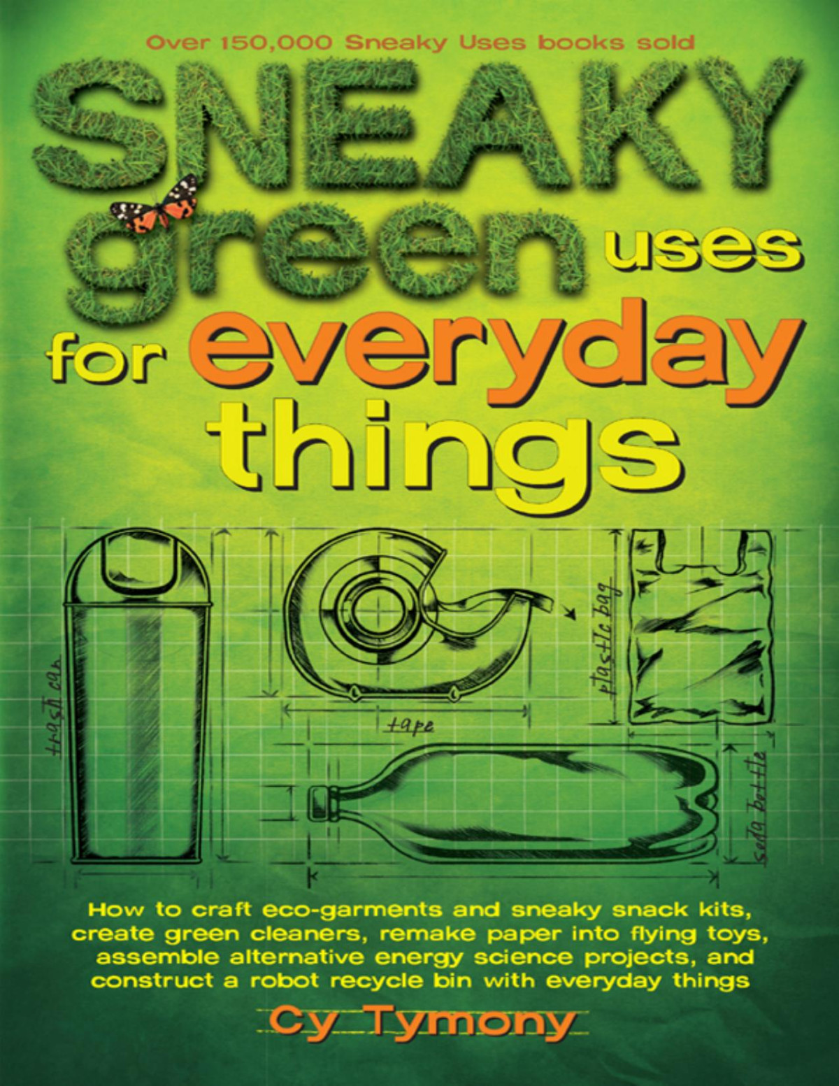 Sneaky Green Uses For Everyday Things Cy Tymony