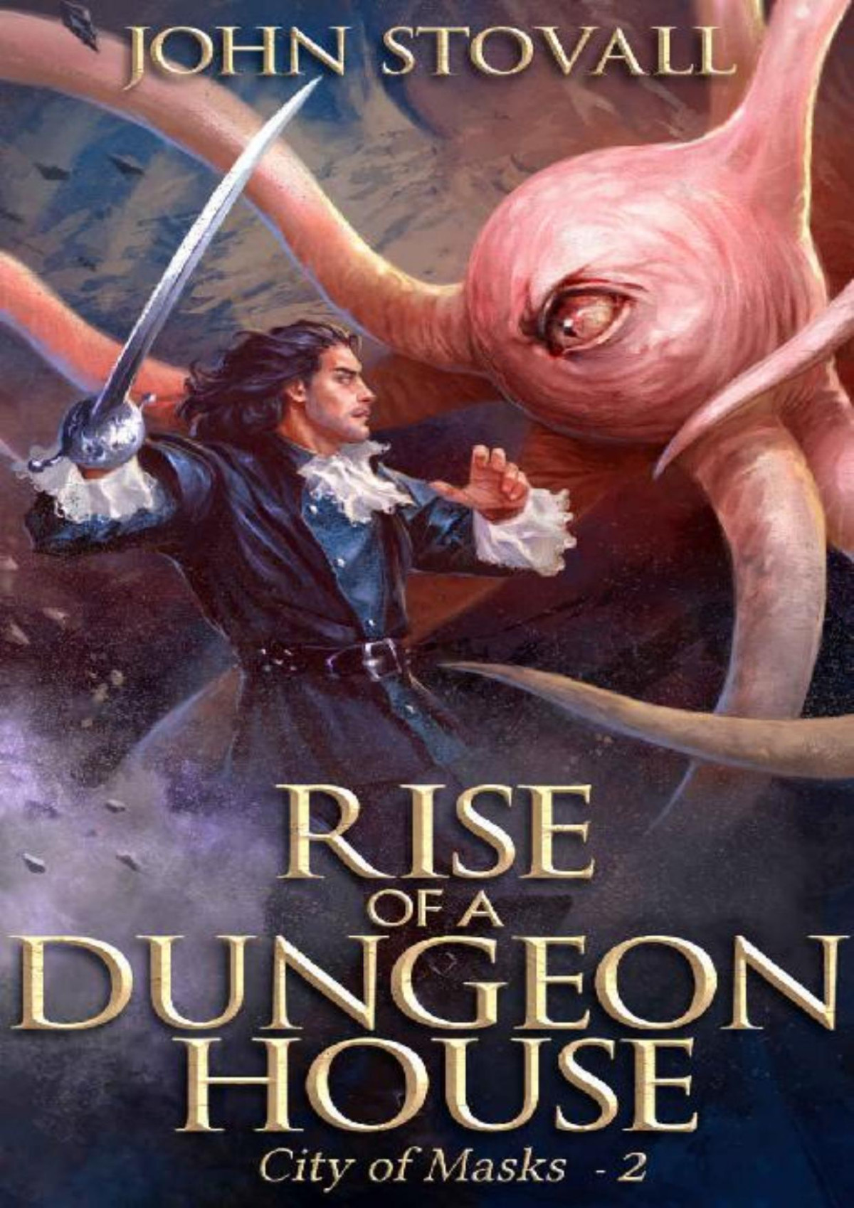 Rise Of A Dungeon House A Litrpg Story City Of Masks Book 2 John Stovall