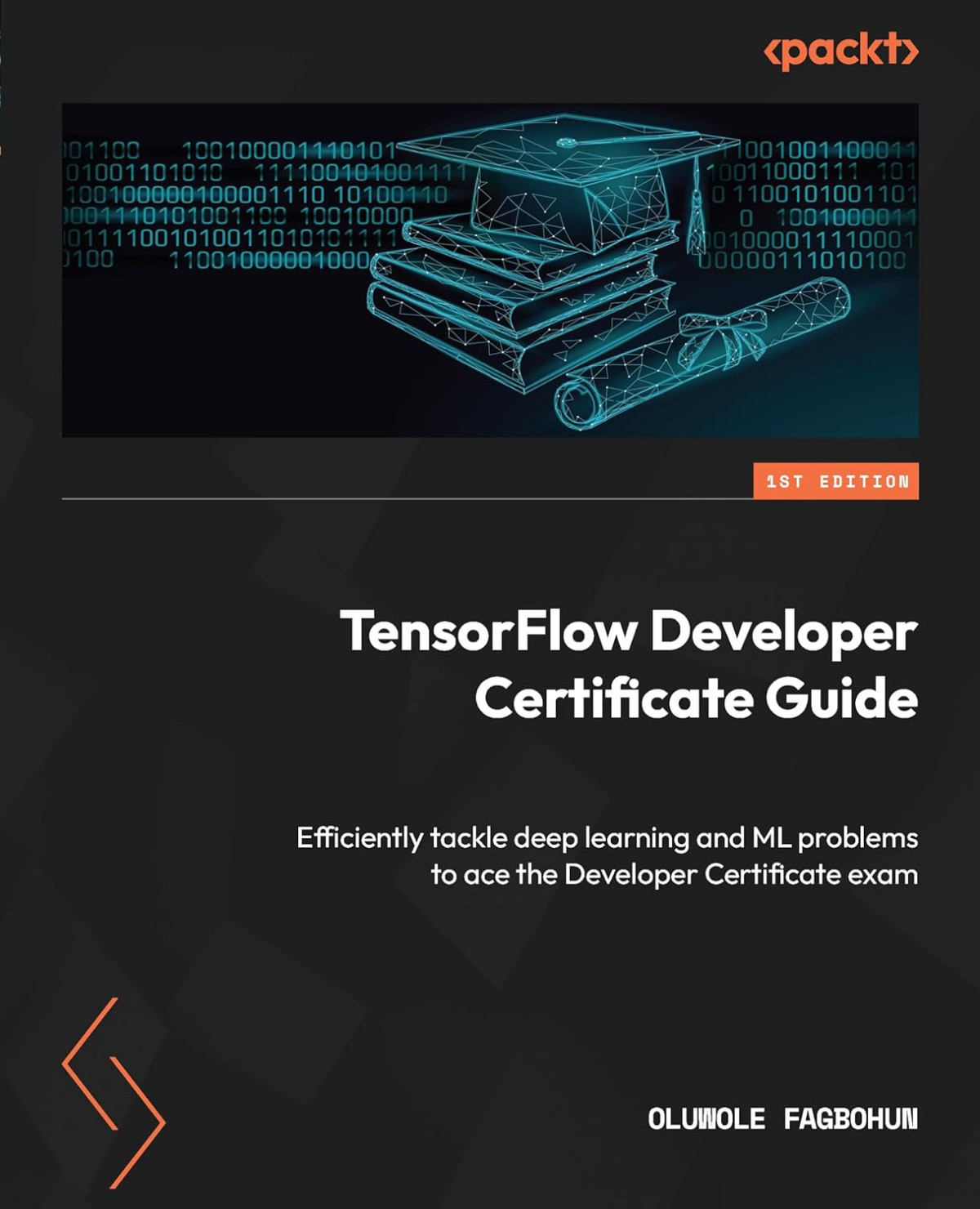 Tensorflow Developer Certificate Guide Efficiently Tackle Deep Learning And Ml Problems To Ace The Developer Certificate Exam 1st Edition Oluwole Fagbohun