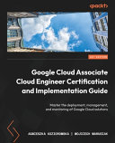 Google Cloud Associate Cloud Engineer Certification And Implementation Guide Master The Deployment Management 1st Edition Agnieszka Koziorowska