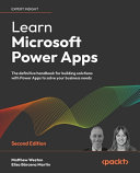 Learn Microsoft Power Apps The Definitive Handbook For Building Solutions With Power Apps To Solve Your Business Needs 2e 2nd Matthew Weston