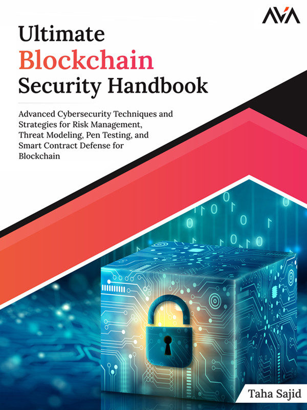 Ultimate Blockchain Security Handbook Advanced Cybersecurity Techniques And Strategies For Risk Management Threat Modeling Pen Testing And Smart Contract Defense For Blockchain Taha Sajid