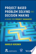 Project Based Problem Solving And Decision Making A Guide For Project Managers Harold Kerzner
