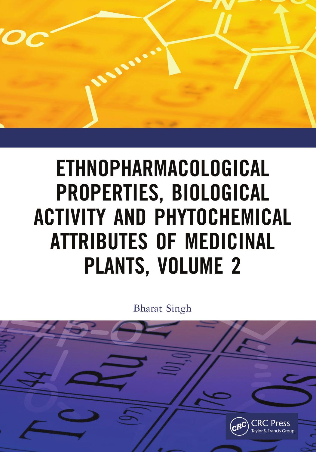 Ethnopharmacological Properties Biological Activity And Phytochemical Attributes Of Medicinal Plants Volume 2 Bharat Singh